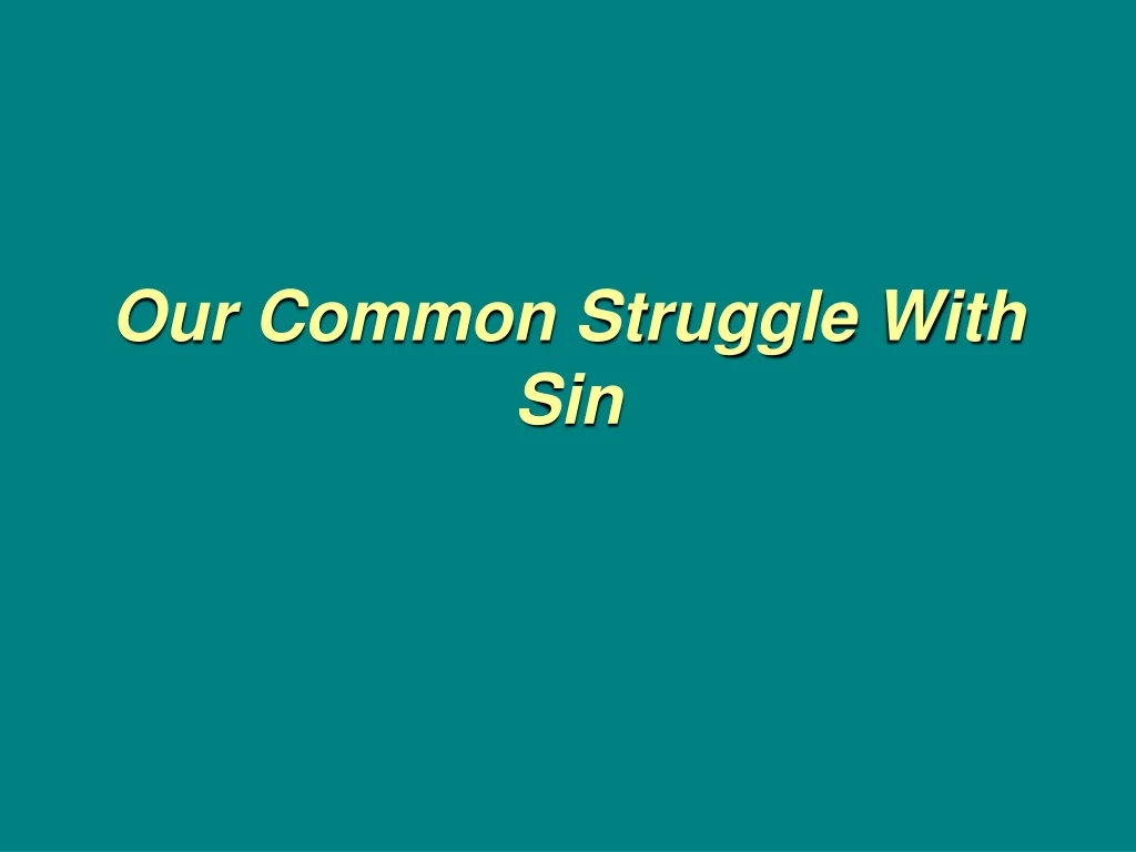 our common struggle with sin