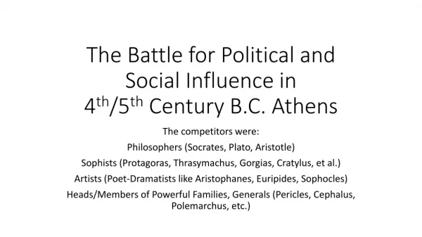 The Battle for Political and Social Influence in 4 th /5 th Century B.C. Athens
