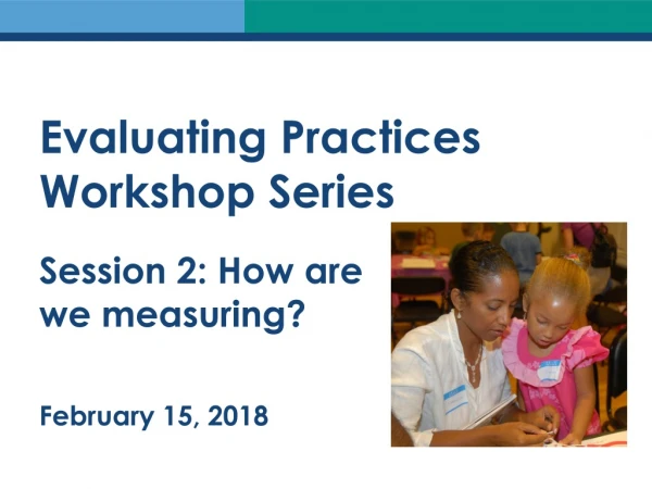 Evaluating Practices Workshop Series