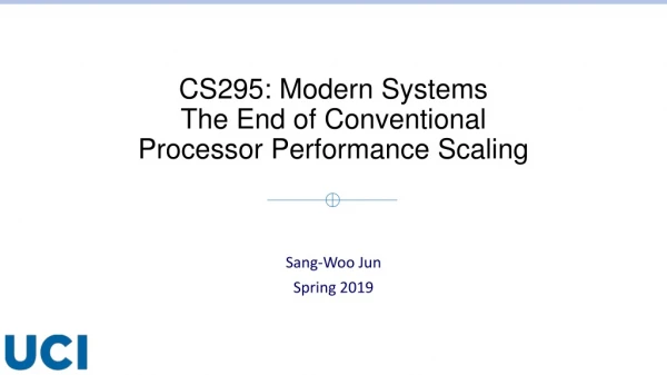 CS295: Modern Systems The End of Conventional Processor Performance Scaling