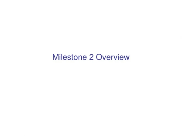Milestone 2 Overview