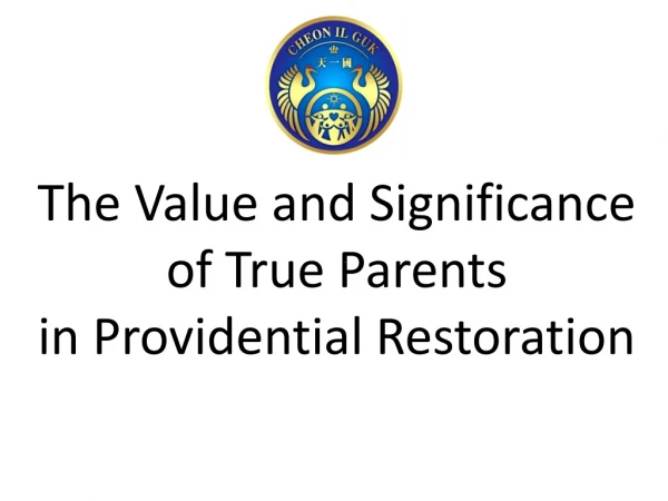 The Value and Significance of True Parents in Providential Restoration