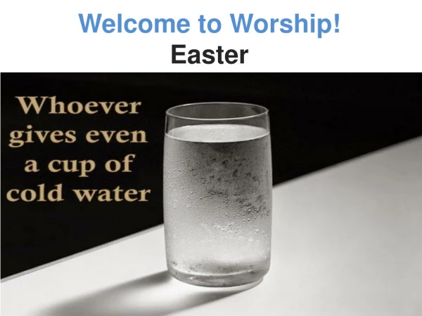 Welcome to Worship! Easter