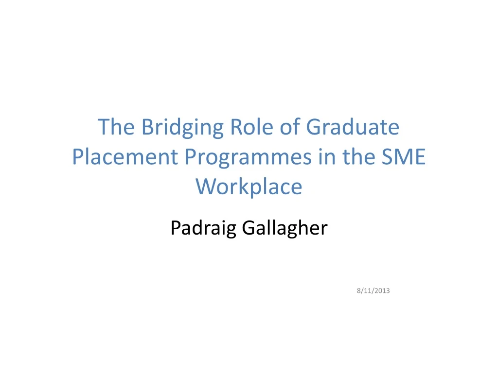 the bridging role of graduate placement programmes in the sme workplace