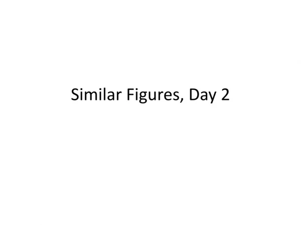 Similar Figures, Day 2