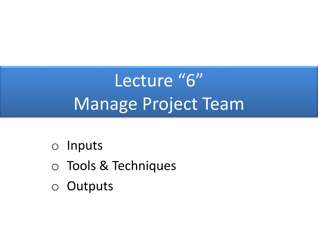 lecture 6 manage project team