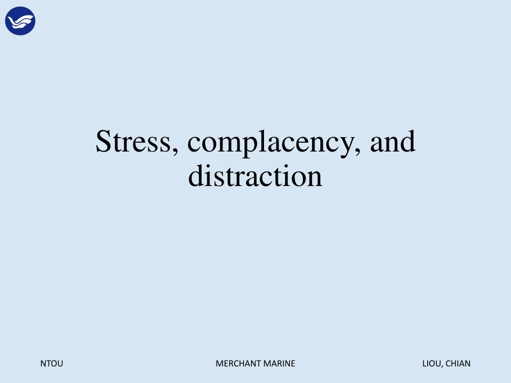 stress complacency and distraction