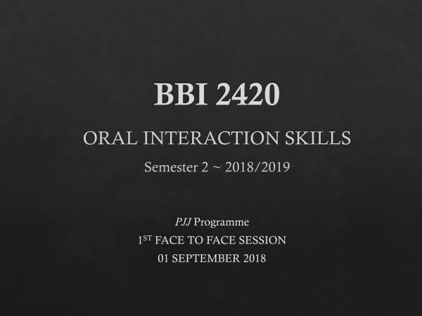 BBI 2420 ORAL INTERACTION SKILLS Semester 2 ~ 2018/2019