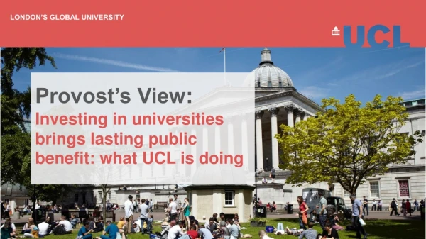 Provost’s View : Investing in universities brings lasting public benefit: what UCL is doing