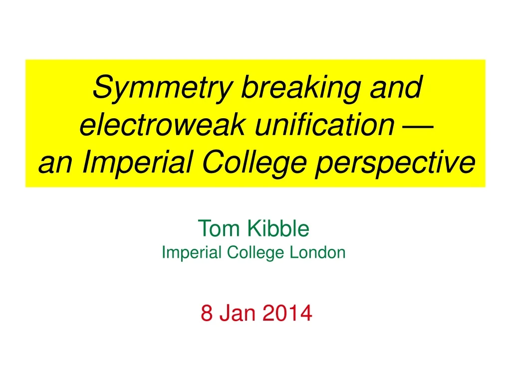 symmetry breaking and electroweak unification an imperial college perspective