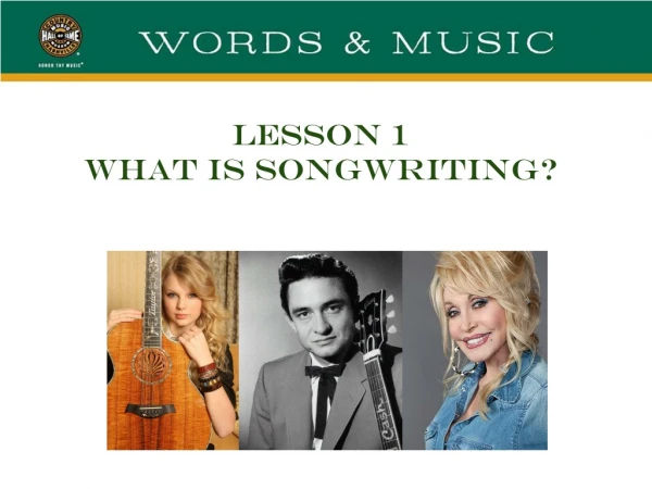 LESSON 1 WHAT IS SONGWRITING?