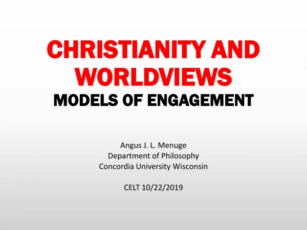 CHRISTIANITY AND WORLDVIEWS MODELS OF ENGAGEMENT