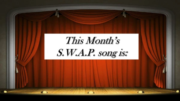 This Month’s S.W.A.P. song is: