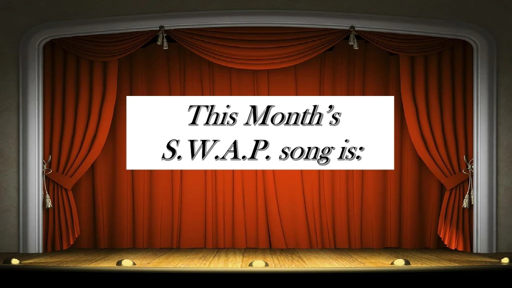 this month s s w a p song is