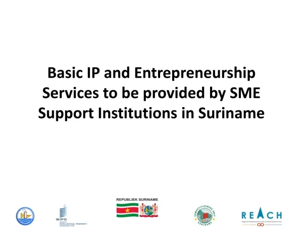 Basic IP and Entrepreneurship S ervices to be provided by SME Support Institutions in Suriname
