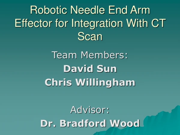 Robotic Needle End Arm Effector for Integration With CT Scan