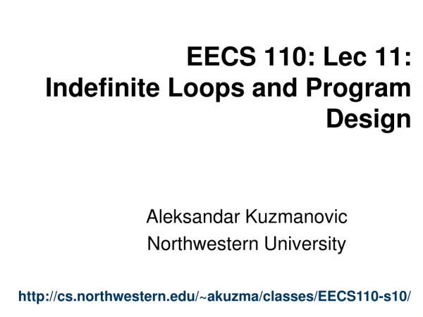 EECS 110: Lec 11: Indefinite Loops and Program Design