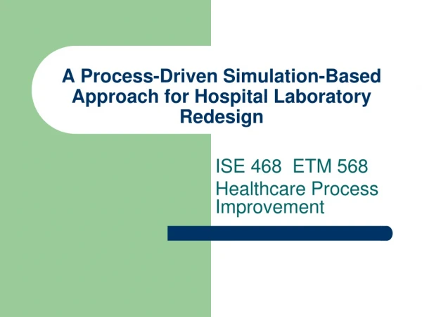 A Process-Driven Simulation-Based Approach for Hospital Laboratory Redesign