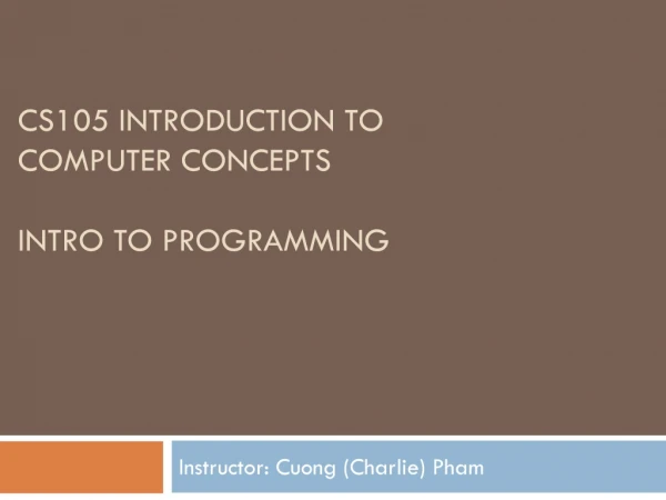 CS105 Introduction to Computer Concepts Intro to programming