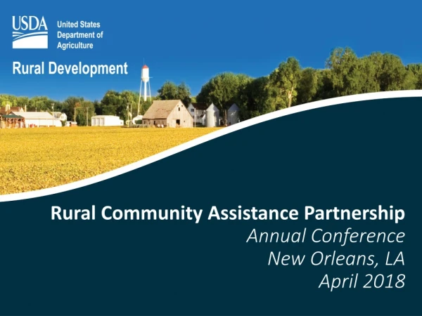 Rural Community Assistance Partnership Annual Conference New Orleans, LA April 2018