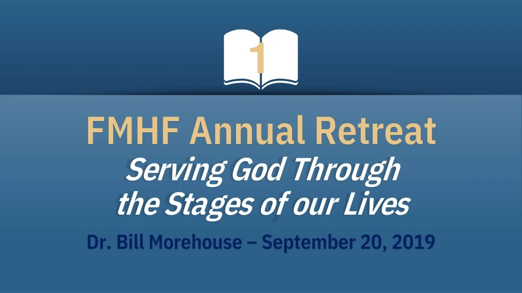 fmhf annual retreat serving god through the stages of our lives dr bill morehouse september 20 2019