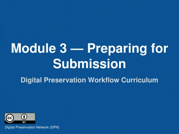 Module 3 — Preparing for Submission