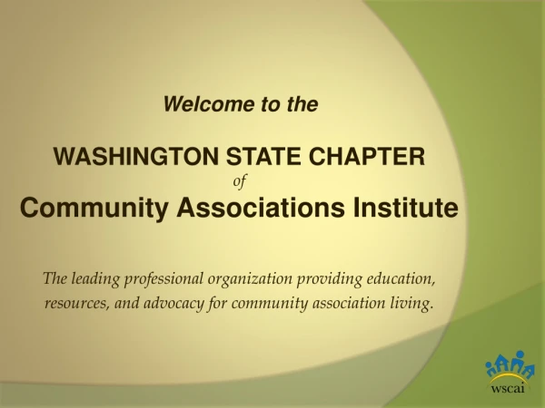 Welcome to the WASHINGTON STATE CHAPTER of Community Associations Institute