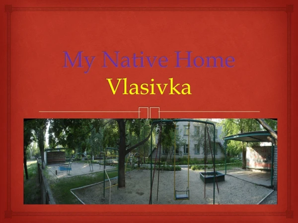 My Native Home Vlasivka