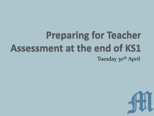 Preparing for Teacher Assessment at the end of KS1