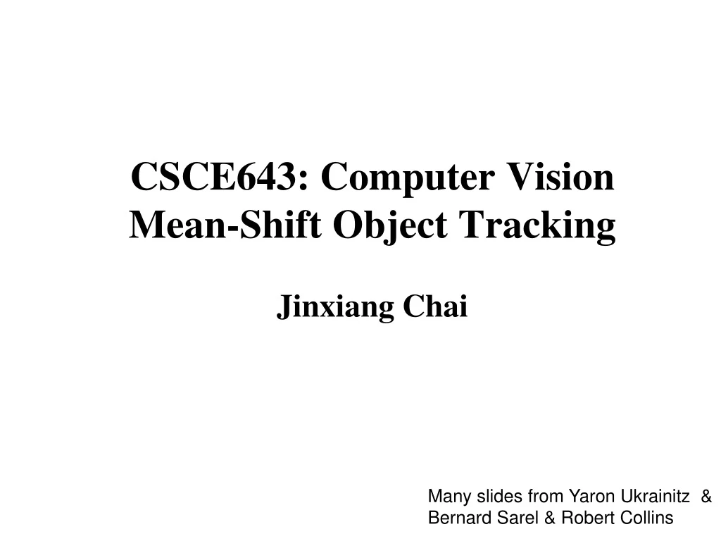 csce643 computer vision mean shift object tracking jinxiang chai