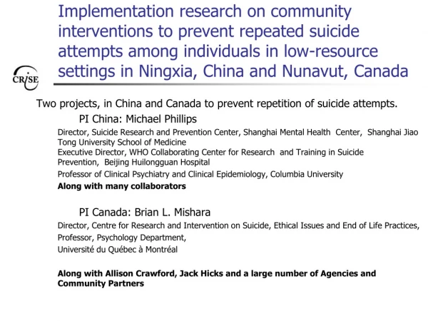 Two projects , in China and Canada to prevent repetition of suicide attempts .