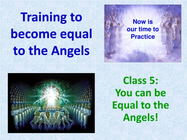 Training to become equal to the Angels