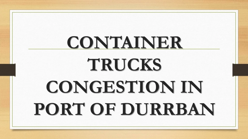 container trucks congestion in port of durrban