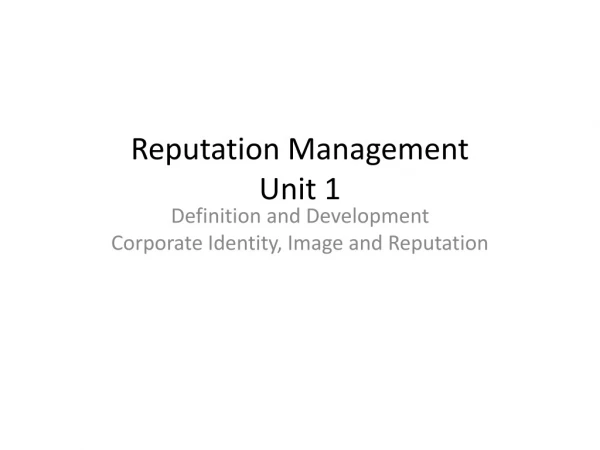 Reputation Management Unit 1