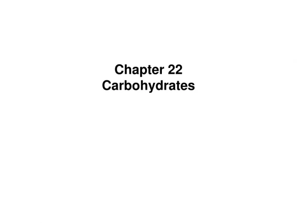 Chapter 22 Carbohydrates