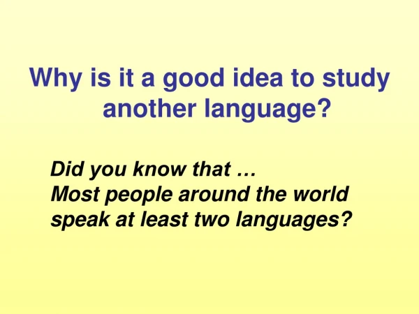 Why is it a good idea to study another language?