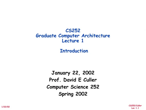 CS252 Graduate Computer Architecture Lecture 1 Introduction