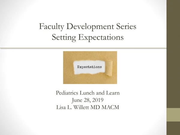 Faculty Development Series Setting Expectations Pediatrics Lunch and Learn June 28, 2019