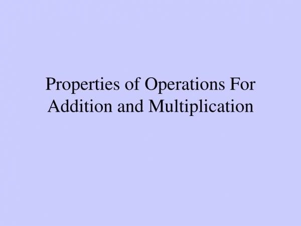 Properties of Operations For Addition and Multiplication