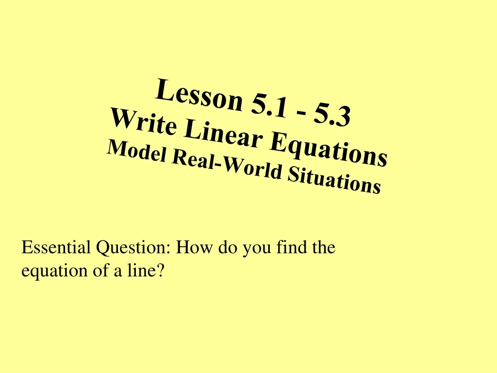 lesson 5 1 5 3 write linear equations model real world situations