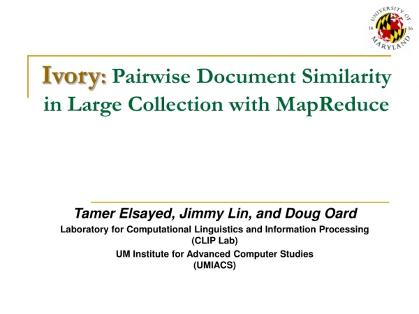 Ivory : Pairwise Document Similarity in Large Collection with MapReduce