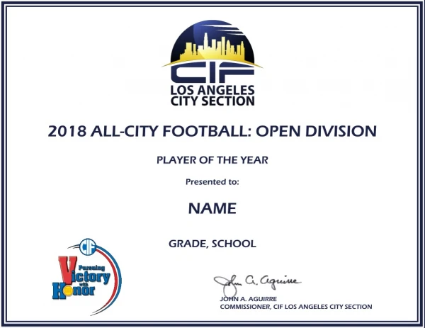 2018 ALL-CITY FOOTBALL: OPEN DIVISION PLAYER OF THE YEAR Presented to: NAME GRADE, SCHOOL