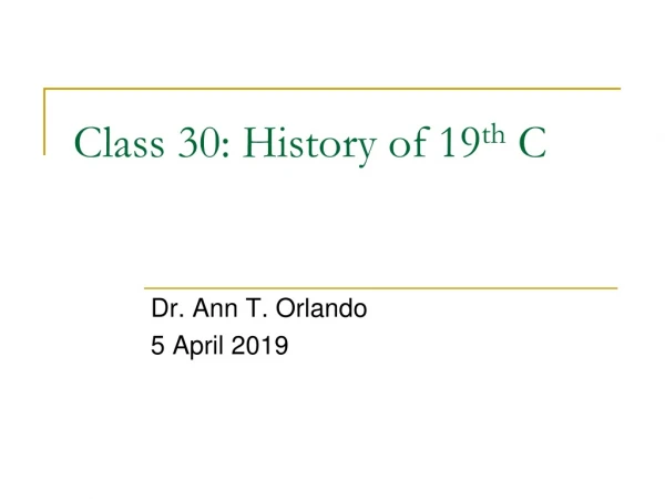 Class 30 : History of 19 th C