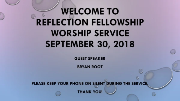 Welcome to Reflection Fellowship Worship Service September 30, 2018
