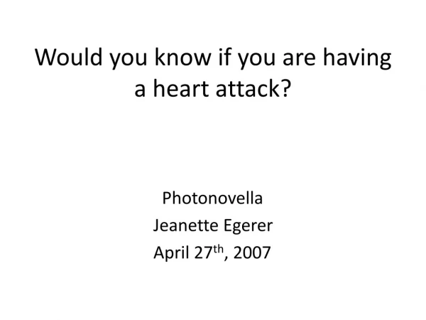 Would you know if you are having a heart attack?