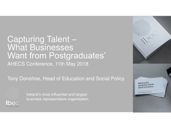 Capturing Talent – What Businesses Want from Postgraduates’ AHECS Conference, 11th May 2018