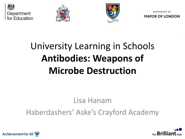 University Learning in Schools Antibodies: Weapons of Microbe Destruction