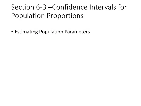 Section 6-3 –Confidence Intervals for Population Proportions
