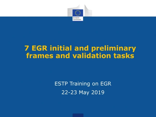 7 EGR initial and preliminary frames and validation tasks