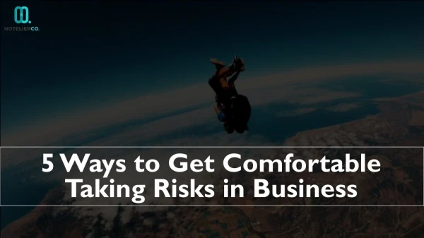 5 Ways to Get Comfortable Taking Risks in Business | HotelierCo